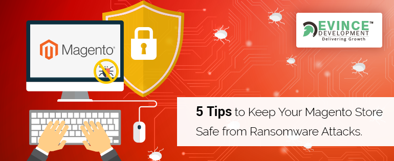 Tips to Keep Your Magento Store Safe from Ransomware Attacks