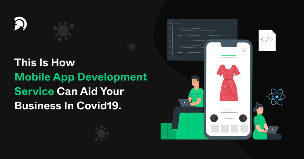 This Is How Mobile App Development Service Can Aid Your Business In Covid19.