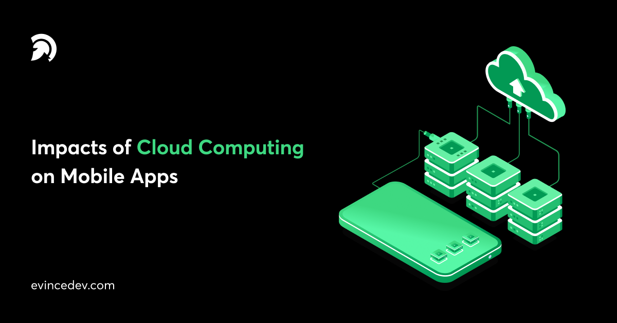 Impacts of Cloud Computing on Mobile Apps