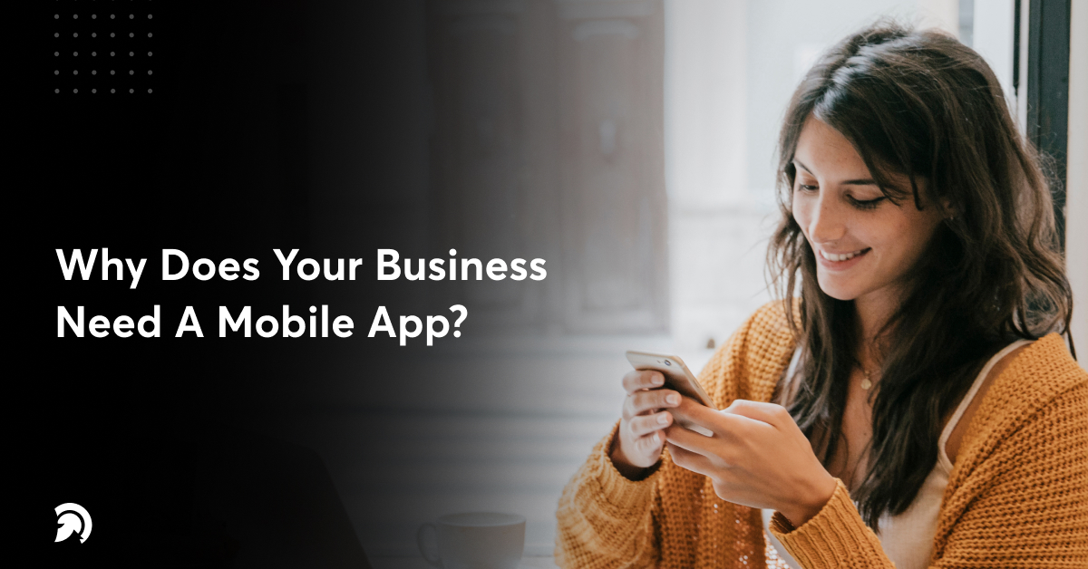 Why Does Your Business Need A Mobile App