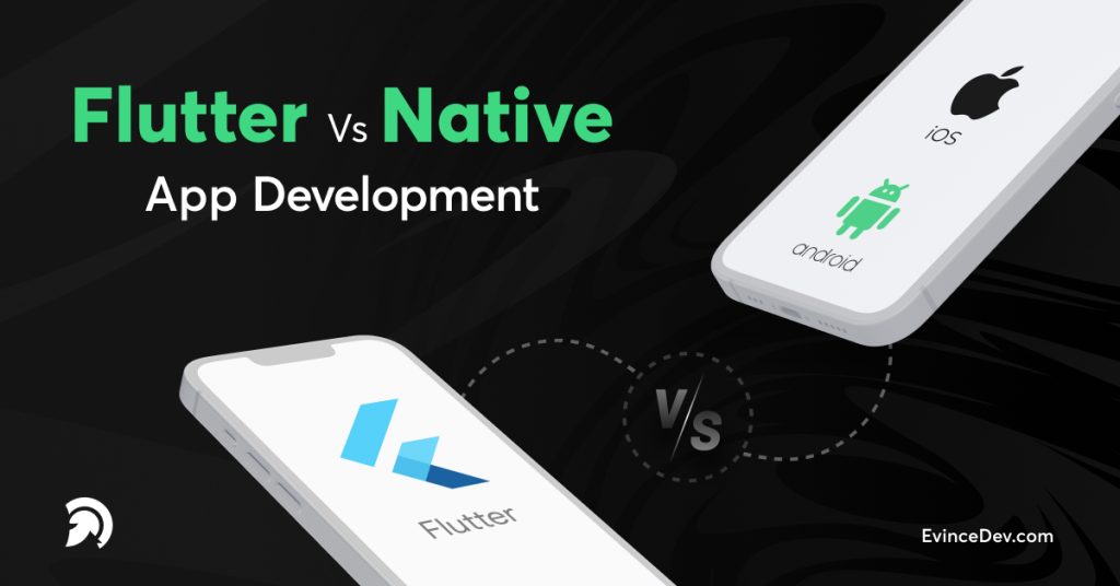 Flutter App Development Vs. Native App Development