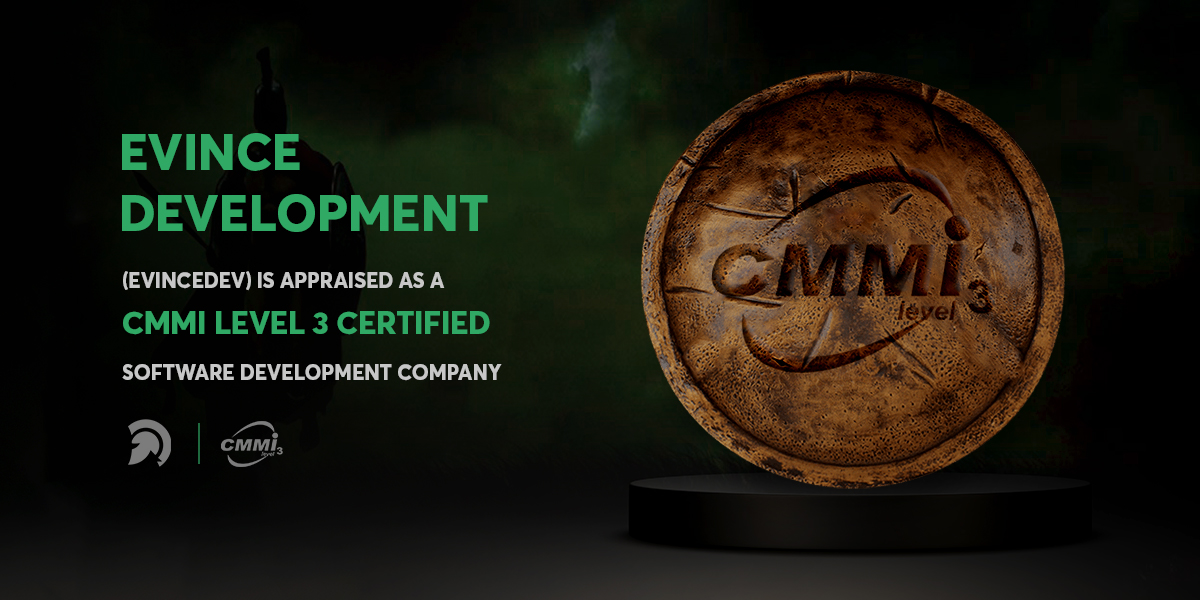 Evince Development is appraised as a CMMi level 3 Certified Software Development Company