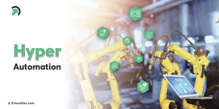 Complete Guide to Hyper Automation Solutions and Strategy by EvinceDev
