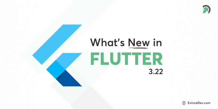 Flutter 3.22 Latest Update Blog