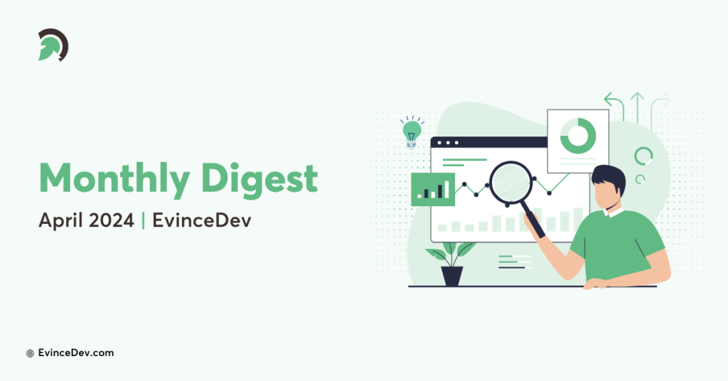 Monthly Digest EvinceDev April24