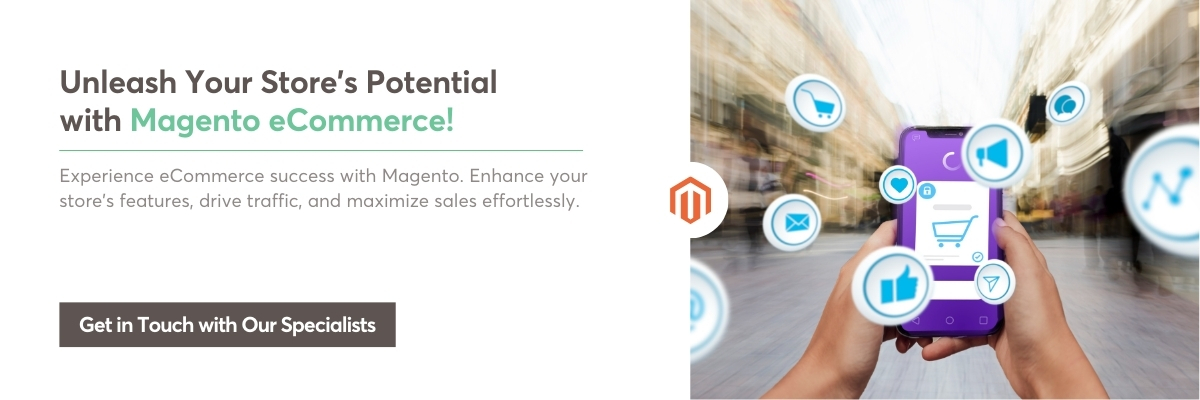 Unleash Your Store’s Potential with Magento eCommerce - CTA