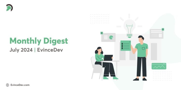 EvinceDev Monthly Digest July - 24