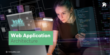 Web Application Architecture Blog By Evince Dev