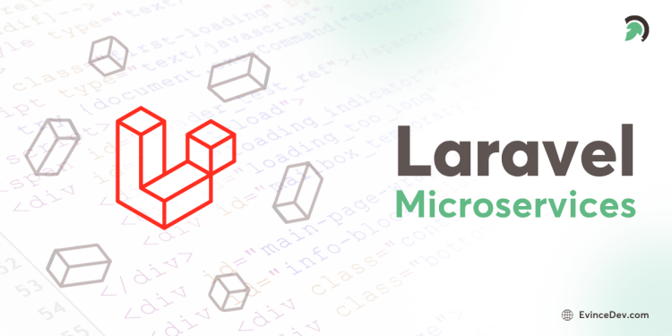 Laravel microservices architecture blog by EvinceDev for developers