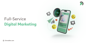 Full-Service Digital Marketing Blog By Evince Development