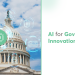 AI driving innovation in government services and digital transformation