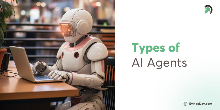 Explore different types of AI agents and their functions with insights from EvinceDev.