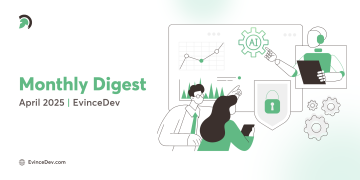 April 2025 Digest by EvinceDev
