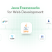Top Java Frameworks for Web Development 2025