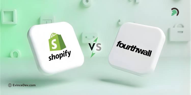 Shopify vs Fourthwall Which One Should You Use in 2026 Blog From EvinceDev