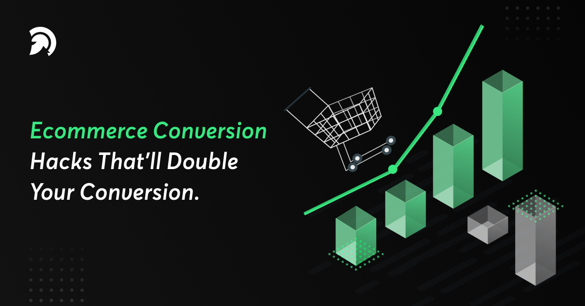 Ecommerce Conversion Hacks That Will Double Your Conversion