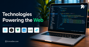 Next-Gen Web Technologies Blog From EvinceDev